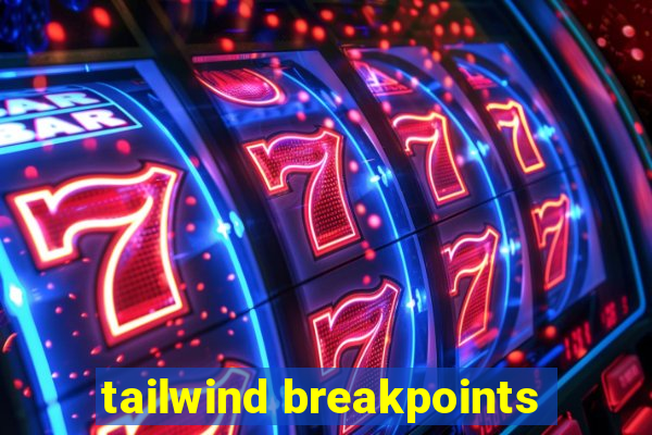 tailwind breakpoints